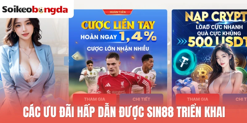 Các ưu đãi hấp dẫn được Sin88 triển khai