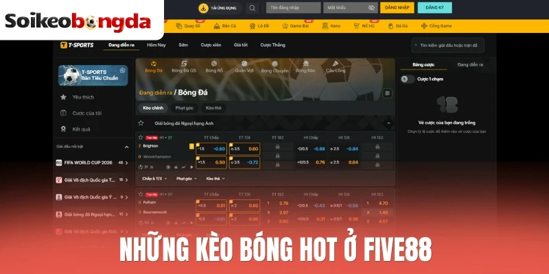 Những kèo bóng hot ở Five88