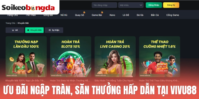 Ưu đãi ngập tràn, săn thưởng hấp dẫn tại Vivu88