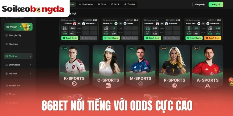 86bet nổi tiếng với odds cực cao