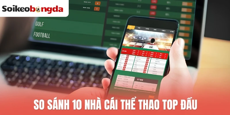 So sánh 10 nhà cái thể thao top đầu