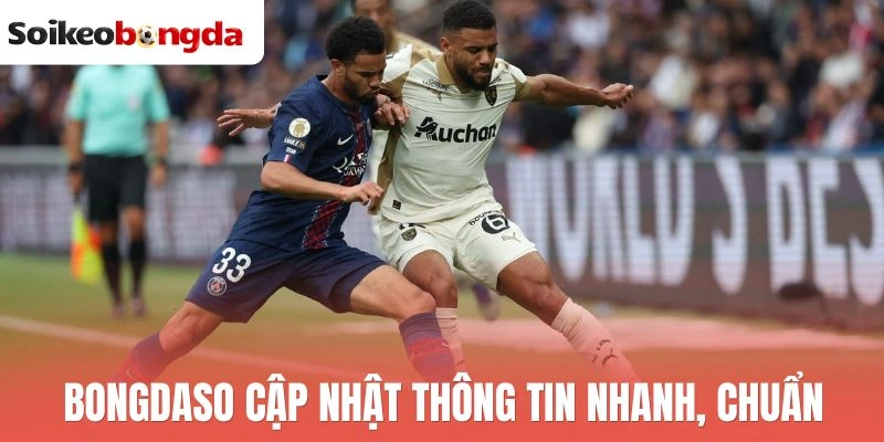 Bongdaso cập nhật thông tin nhanh, chuẩn
