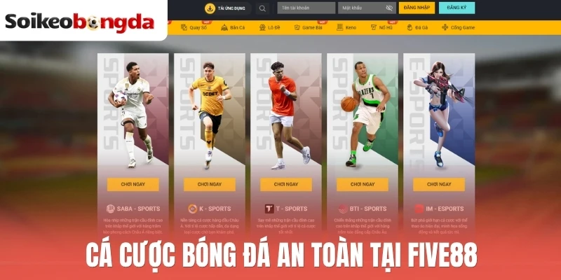 Soi kèo bóng đá 41 Cá cược bóng đá an toàn tại Five88