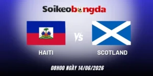 Kèo bóng đá Haiti vs Scotland - Bảng C World Cup 08h00 14/06/2026