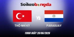 kèo bóng đá Thổ Nhĩ Kỳ vs Paraguay - Bảng D World Cup 11h00 20/06/2026