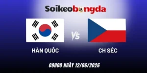 soi kèo bóng đá Hàn Quốc vs Séc - Bảng A World Cup 09h00 12/06/2026
