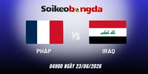 Soi kèo bóng đá Pháp vs Iraq - Bảng I World Cup 04h00 23/06/2026