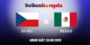 Soi kèo bóng đá CH Séc vs Mexico - Bảng A World Cup 08h00 25/06/2026