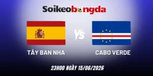 soi kèo Tây Ban Nha vs Cabo Verde - Bảng H World Cup 23h00 15/06/2026