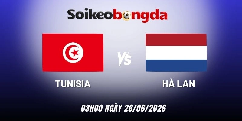 Soi kèo Tunisia vs Hà Lan - Bảng F World Cup 06h00 26/06/2026