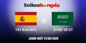 Soi tỷ lệ kèo nhà cái Tây Ban Nha vs Ả Rập Xê Út - bảng h world cup 23h00 21/06/2026