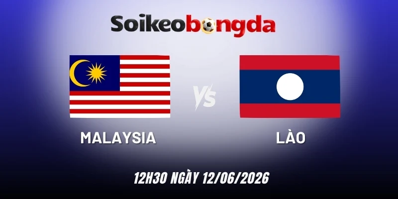 Kèo bóng đá Malaysia vs Lào - Vòng bảng AFF Cup 20h00 28/07/2026