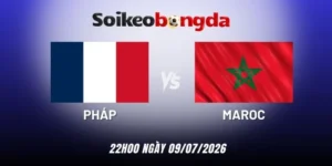 Kèo bóng đá Pháp vs Maroc - Vòng tứ kết World Cup 22h00 09/07/2026
