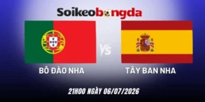 Soi kèo bóng đá Bồ Đào Nha vs Tây Ban Nha - Vòng 16 đội World Cup 21h00 06/07/2026