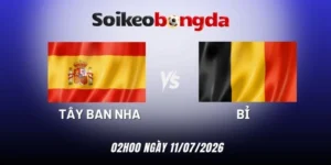 Soi kèo bóng đá Tây Ban Nha vs Bỉ - Vòng tứ kết World Cup 02h00 ngày 11/07/2026