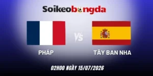 Soi kèo Pháp vs Tây Ban Nha - Vòng bán kết World Cup 02h00 15/07/2026